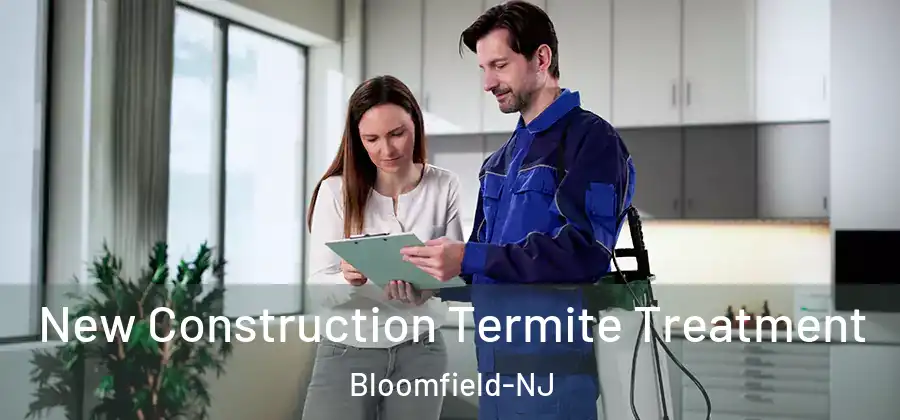  New Construction Termite Treatment Bloomfield-NJ